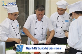 Ngành kỹ thuật chế biến món ăn là gì? Học ở đâu tại Hà Nội?