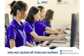 Có nên học Kế toán không? Đối tượng nên học ngành Kế toán