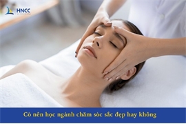 Có nên học ngành chăm sóc sắc đẹp hay không